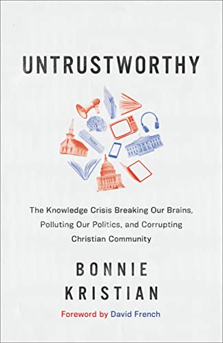 cover image Untrustworthy: The Knowledge Crisis Breaking Our Brains, Polluting Our Politics, and Corrupting Christian Community