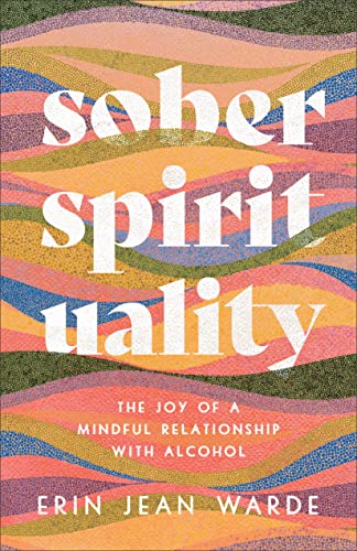 cover image Sober Spirituality: The Joy of a Mindful Relationship with Alcohol 