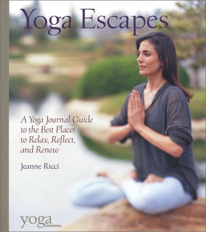 cover image Yoga Escapes: A Yoga Journal Guide to the Best Places to Relax, Reflect, and Renew
