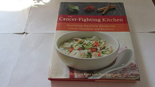 cover image The Cancer-Fighting Kitchen: Nourishing, Big-Flavor Recipes for Cancer Treatment and Recovery