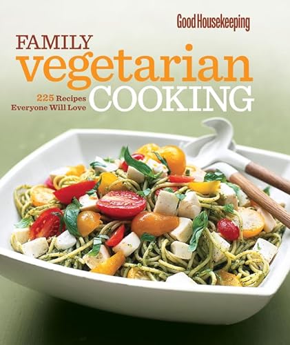cover image Good Housekeeping Family Vegetarian Cooking: 225 Recipes Everyone Will Love