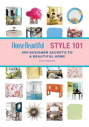 cover image House Beautiful Style 101: 400 Designer Secrets to a Beautiful Home