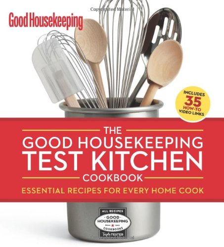 cover image The Good Housekeeping Test Kitchen Cookbook: Essential Recipes for Every Home Cook