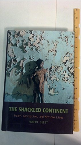cover image The Shackled Continent: Power, Corruption, and African Lives
