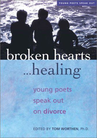 cover image Broken Hearts...Healing: Young Poets Speak Out on Divorce