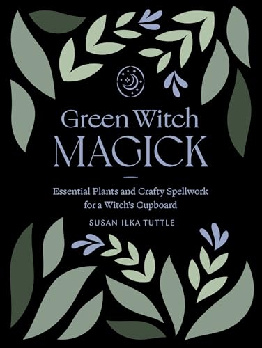 cover image Green Witch Magick: Essential Plants and Crafty Spellwork for a Witch’s Cupboard