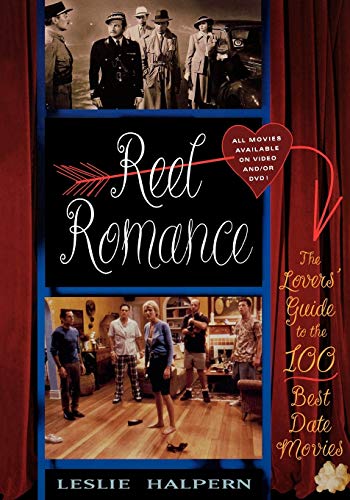 cover image Reel Romance: The Lovers' Guide to the 100 Best Date Movies