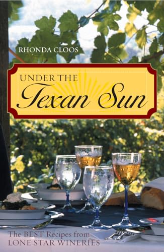 cover image Under the Texan Sun: The Best Recipes from Lone Star Wineries