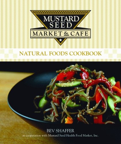 cover image Mustard Seed Market & Cafe Natural Foods Cookbook