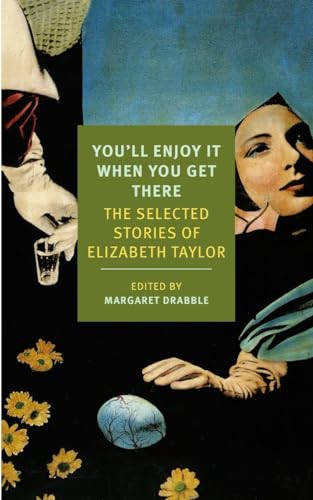 cover image You’ll Enjoy It When You Get There: The Selected Stories of Elizabeth Taylor