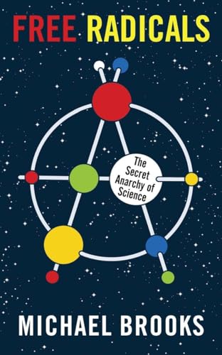 cover image Free Radicals: The Secret Anarchy of Science
