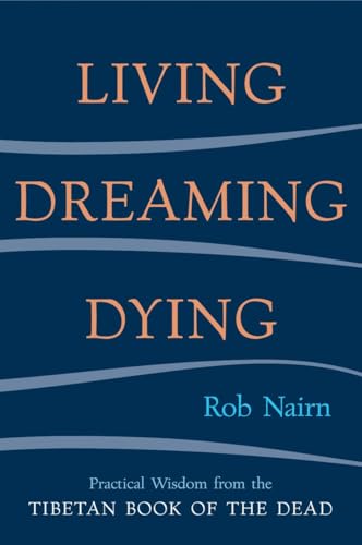 cover image LIVING, DREAMING, DYING: Practical Wisdom from the Tibetan Book of the Dead