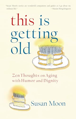 cover image This Is Getting Old: Zen Thoughts on Aging with Humor and Dignity