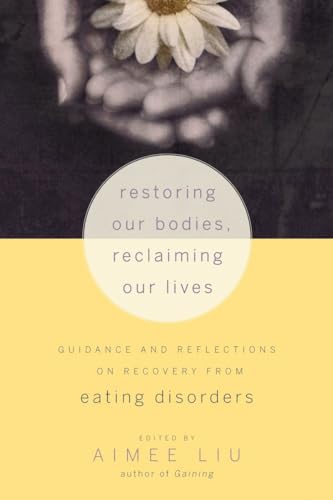 cover image Restoring Our Bodies, Reclaiming Our Lives: Guidance and Reflections on Recovering from Eating Disorders