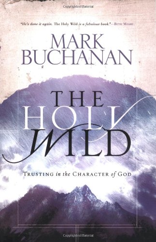 cover image THE HOLY WILD: Trusting in the Character of God