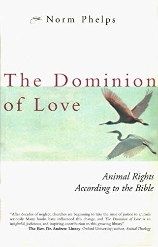 cover image The Dominion of Love: Animal Rights According to the Bible