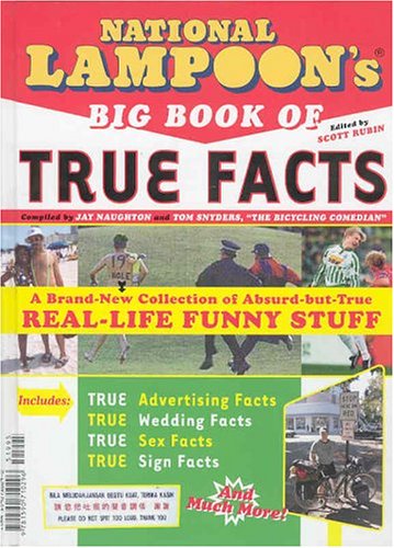 cover image National Lampoon's Big Book of True Facts: Brand-New Collection of Absurd-But-True Real-Life Funny Stuff