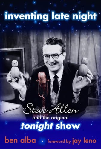 cover image Inventing Late Night: Steve Allen and the Original Tonight Show