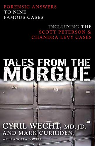 cover image Tales from the Morgue: Forensic Answers to Nine Famous Cases Including the Scott Peterson & Chandra Levy Cases