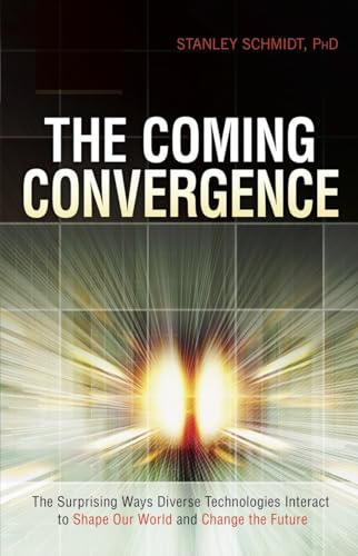 cover image The Coming Convergence: The Surprising Ways Diverse Technologies Interact to Shape Our World and Change the Future