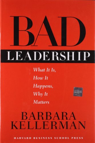 cover image BAD LEADERSHIP: What It Is, How It Happens, Why It Matters