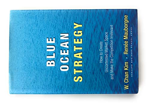 cover image Blue Ocean Strategy: How to Create Uncontested Market Space and Make the Competition Irrelevant