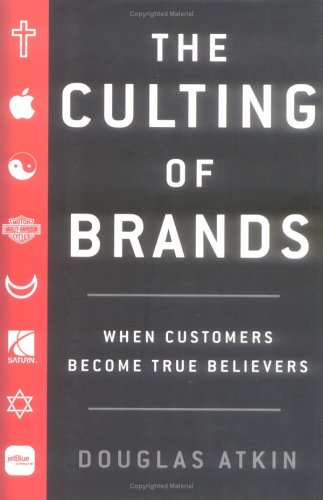 cover image THE CULTING OF BRANDS: When Customers Become True Believers