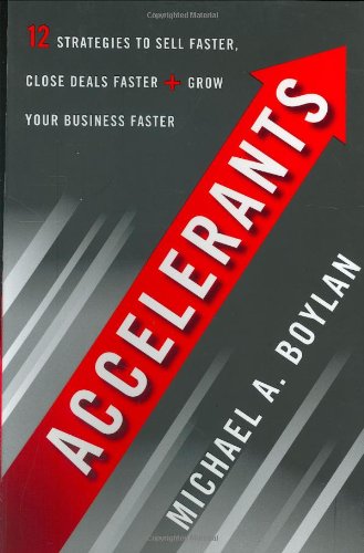cover image Accelerants: 12 Strategies to Sell Faster, Close Deals Faster and Grow Your Business Faster