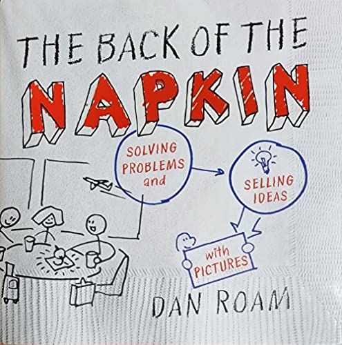 cover image The Back of the Napkin: Solving Problems and Selling Ideas with Pictures