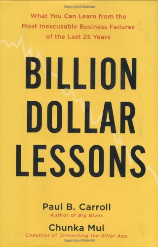 cover image Billion Dollar Lessons: What You Can Learn from the Most Inexcusable Business Failures of the Last 25 Years