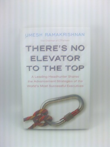 cover image There's No Elevator to the Top: A Leading Headhunter Shares the Advancement Strategies of the World's' Most Successful Executives