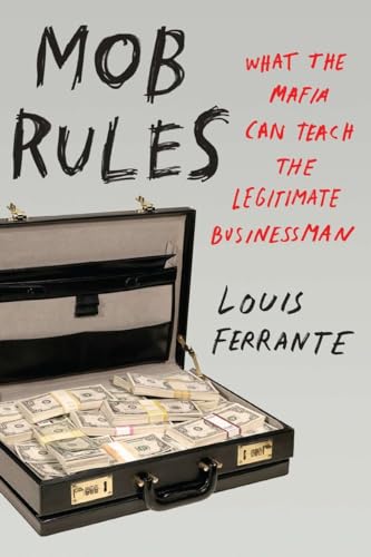 cover image Mob Rules: What the Mafia Can Teach the Legitimate Businessman