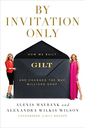 cover image By Invitation Only: How We Built Gilt and Changed the Way Millions Shopped