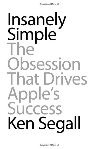 cover image Insanely Simple: The Obsession That Drives Apple’s Success