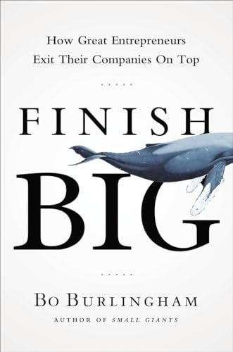 cover image Finish Big: How Great Entrepreneurs Exit Their Companies on Top 
