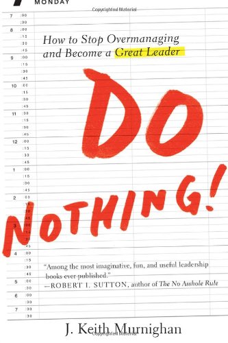 cover image Do Nothing!: 
How to Stop Overmanaging and Become a Great Leader