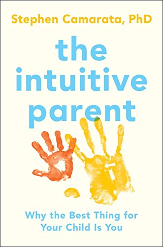 cover image The Intuitive Parent: Why the Best Thing for Your Child is You