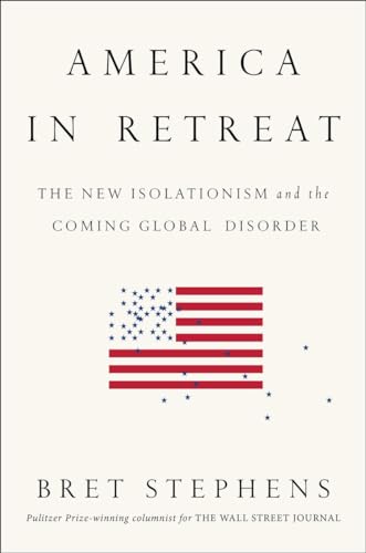 cover image America in Retreat: The New Isolationism and the Coming Global Disorder