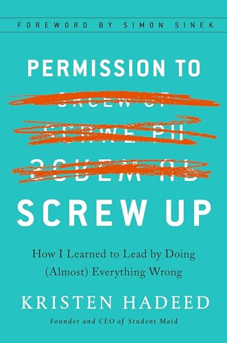 cover image Permission to Screw Up: How I Learned to Lead by Doing (Almost) Everything Wrong