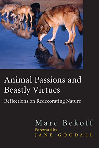 cover image Animal Passions and Beastly Virtues: Reflections on Redecorating Nature