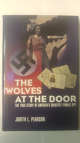 cover image The Wolves at the Door: The True Story of America's Greatest Female Spy