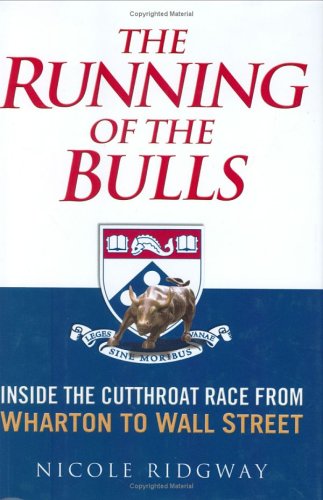 cover image The Running of the Bulls: Inside the Cutthroat Race from Wharton to Wall Street