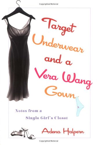 cover image Target Underwear and a Vera Wang Gown: Notes from a Single Girl's Closet