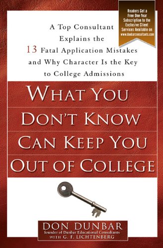 cover image What You Don't Know Can Keep You Out of College: A Top Consultant Explains the 13 Fatal Application Mistakes and Why Character Is the Key to College A