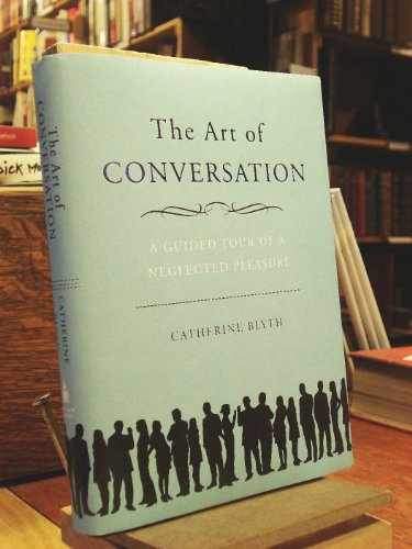 cover image The Art of Conversation: A Guided Tour of a Neglected Pleasure