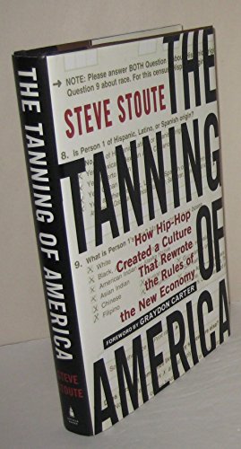 cover image The Tanning of America: How Hip-Hop Created a Culture that Rewrote the Rules of the New Economy