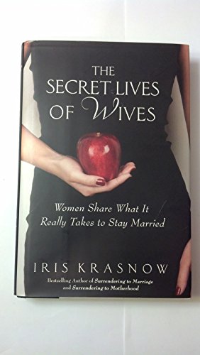 cover image The Secret Lives of Wives: Women Share What It Really Takes to Stay Married