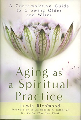 cover image Aging as a Spiritual Practice: 
A Contemplative Guide to Growing Older and Wiser