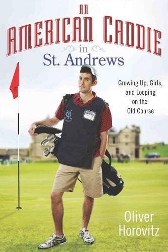 cover image An American Caddie in St. Andrews: Growing Up, Girls, and Looping on the Old Course 