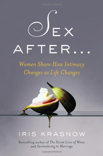cover image Sex After…: Women Share How Intimacy Changes as Life Changes
